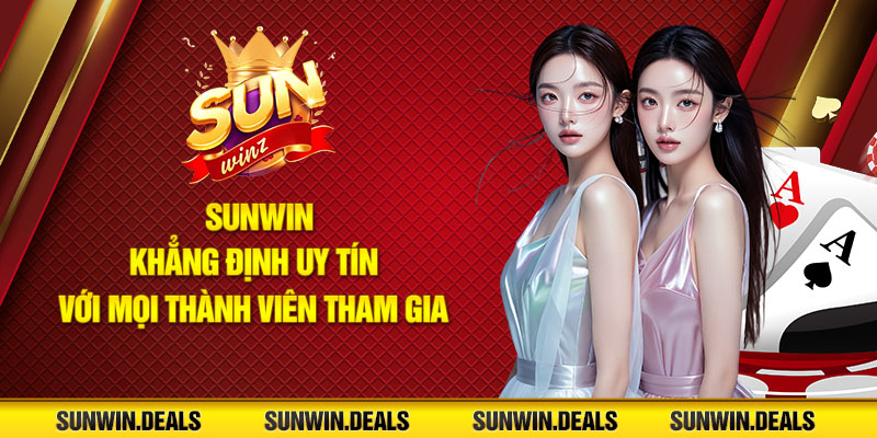 Sunwin khẳng định uy tín với mọi thành viên tham gia